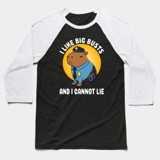 I like big busts and I cannot lie Capybara Police Costume Baseball T-Shirt